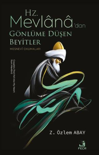 Hz. Mevlana'dan Gönlüme Düşen Beyitler - Mesnevi Okumaları | Kitap Amb