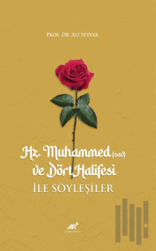 Hz. Muhammed (sav) ve Dört Halifesi ile Söyleşiler | Kitap Ambarı