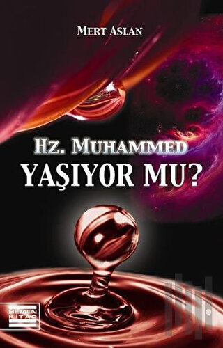 Hz. Muhammed Yaşıyor mu?