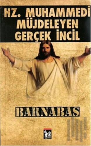 Hz. Muhammedi Müjdeleyen Gerçek İncil Barnabas | Kitap Ambarı