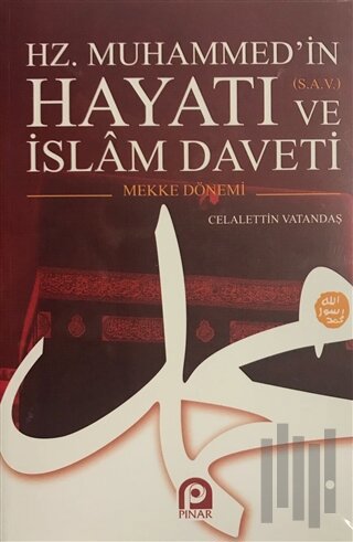 Hz. Muhammed'in Hayatı ve islam Daveti Cilt: 1