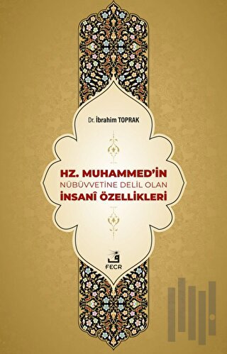 Hz. Muhammed'in Nübüvvetine Delil Olan İnsani Özellikleri