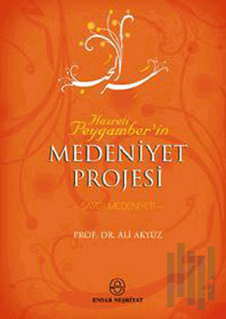 Hz. Peygamber’in Medeniyet Projesi