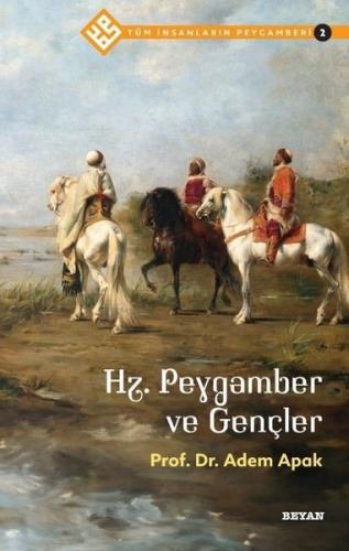 Hz.Peygamber ve Gençler - Tüm İnsanların Peygamberi 2 | Kitap Ambarı
