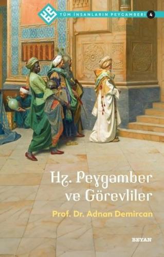 Hz.Peygamber ve Görevliler - Tüm İnsanların Peygamberi 4 | Kitap Ambar