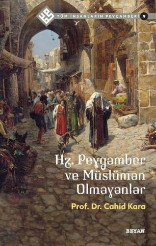 Hz.Peygamber ve Müslüman Olmayanlar - Tüm İnsanların Peygamberi 9 | Ki
