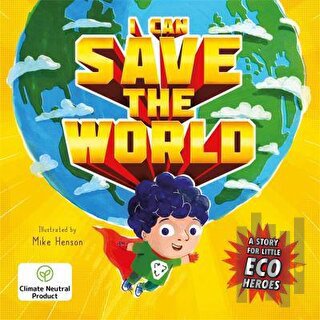 I Can Save the World : A Story for Little Eco Heroes | Kitap Ambarı