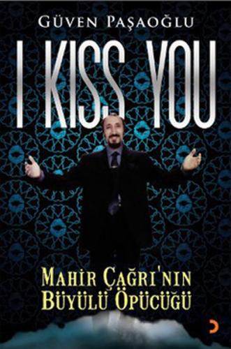 I Kiss You Mahir Çağrı'nın Büyülü Öpücüğü
