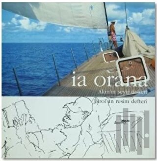 Ia Orana - Akın'ın Seyir Defteri Birol'un Resim Defteri