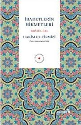 İbadetlerin Hikmetleri - İsbatu'l İlel | Kitap Ambarı