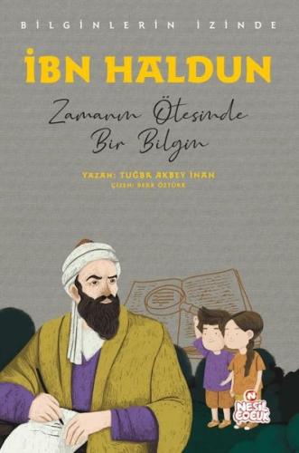 İbn Haldun: Zamanın Ötesinde Bir Bilgin - Bilginlerin İzinde | Kitap A