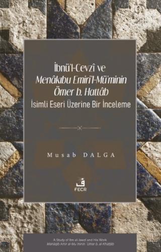 İbnü'l-Cevzi ve Menakıbu Emiri'l-Mü'minin Ömer b. Hattab İsimli Eseri Üzerine Bir İnceleme