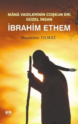 İbrahim Ethem - Mana Vadilerinin Coşkun Yeri Güzel İnsan | Kitap Ambar