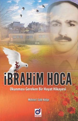 İbrahim Hoca -  Okunması Gereken Bir Hayat Hikayesi