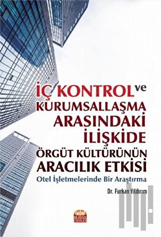 İç Kontrol ve Kurumsallaşma Arasındaki İlişkide Örgüt Kültürünün Aracılık Etkisi