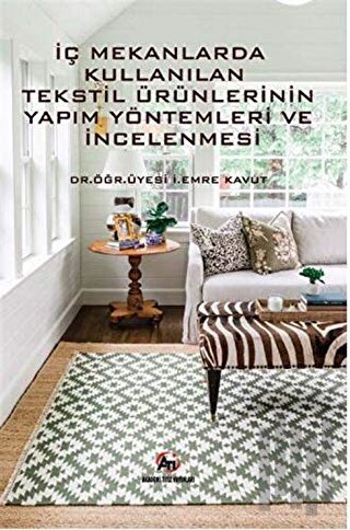 İç Mekanlarda Kullanılan Tekstil Ürünlerinin Yapım Yöntemleri ve İncelemesi