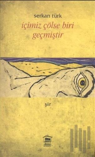 İçimiz Çölse Biri Geçmiştir