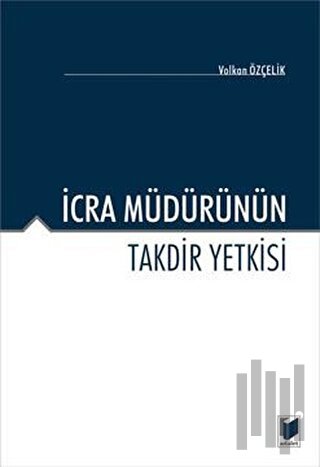 İcra Müdürünün Takdir Yetkisi