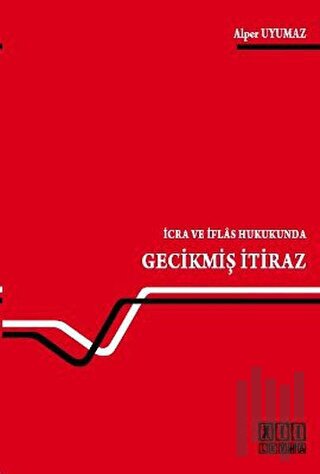 İcra ve İflas Hukukunda Gecikmiş İtiraz