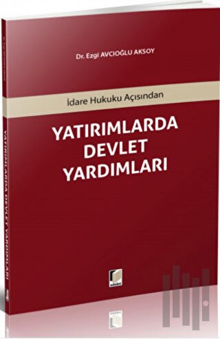 İdare Hukuku Açısından Yatırımlarda Devlet Yardımları