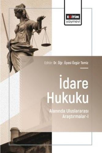 İdare Hukuku Alanında Uluslararası Araştırmalar 1 | Kitap Ambarı