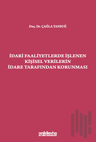 İdari Faaliyetlerde İşlenen Kişisel Verilerin İdare Tarafından Korunması