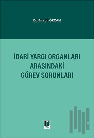 İdari Yargı Organları Arasındaki Görev Sorunları