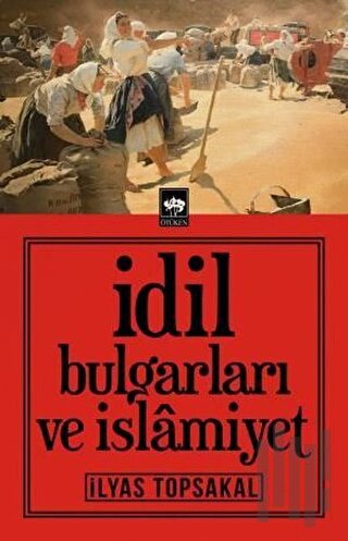 İdil Bulgarları ve İslamiyet | Kitap Ambarı