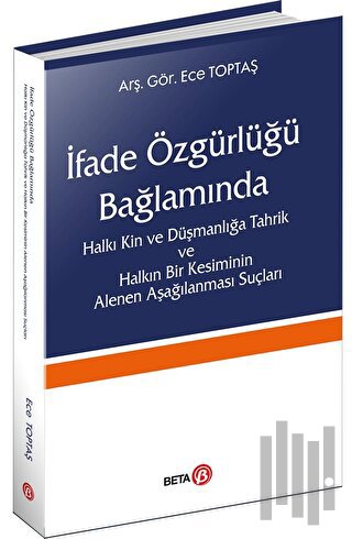 İfade Özgürlüğü Bağlamında Halkı Kin ve Düşmanlığa Tahrik ve Halkın Bir Kesiminin Alenen Aşağılanması Suçları
