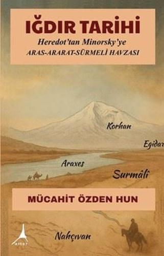 Iğdır Tarihi: Heredot'tan Minorsky'ye Aras Ararat Sürmeli Havzası | Ki