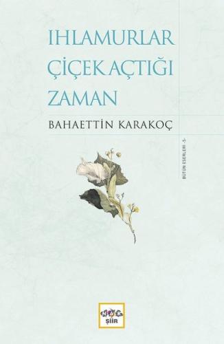 Ihlamurlar Çiçek Açtığı Zaman-Bütün Eserleri 5 | Kitap Ambarı