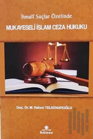 İhmali Suçlar Özelinde Mukayeseli İslam Hukuku