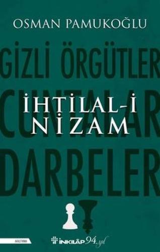 İhtilal-i Nizam: Gizli Örgütler - Cuntalar ve Darbeler