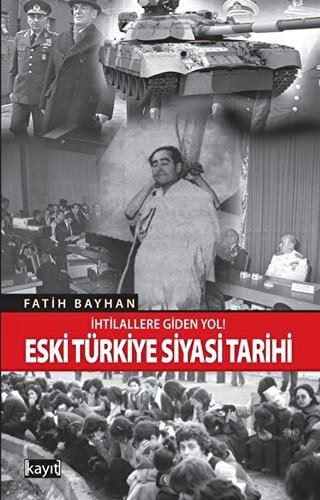 İhtilallere Giden Yol! Eski Türkiye Siyasi Tarihi | Kitap Ambarı