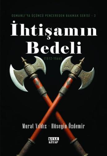 İhtişamın Bedeli (1512- 1566) Osmanlı'ya Üçüncü Pencereden Bakmak Seri