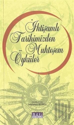 İhtişamlı Tarihimizden Muhteşem Öyküler
