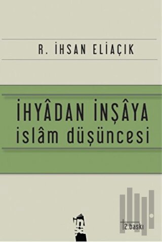 İhyadan İnşaya İslam Düşüncesi | Kitap Ambarı