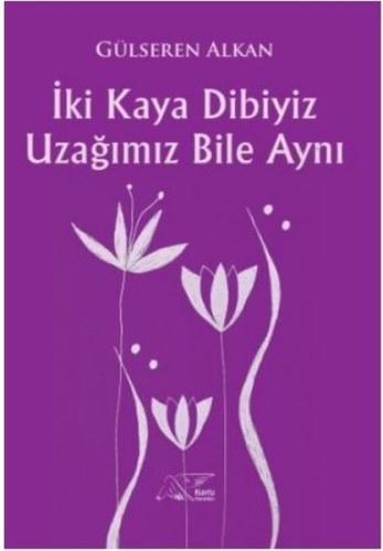 İki Kaya Dibiyiz Uzağımız Bile Aynı | Kitap Ambarı