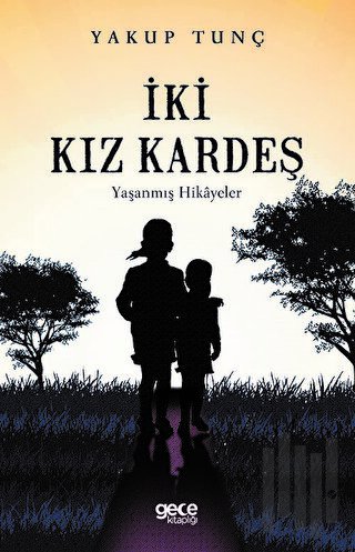 İki Kız Kardeş - Yaşanmış Hikayeler