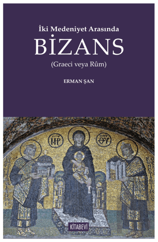 İki Medeniyet Arasında Bizans | Kitap Ambarı