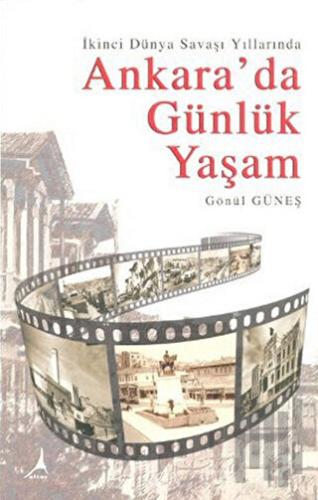 İkinci Dünya Savaşı Yıllarında Ankara’da Günlük Yaşam