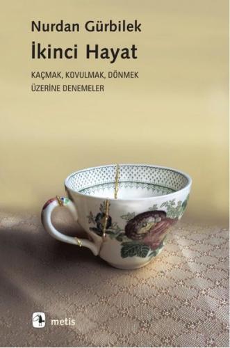 İkinci Hayat: Kaçmak-Kovulmak-Dönmek Üzerine Denemeler | Kitap Ambarı