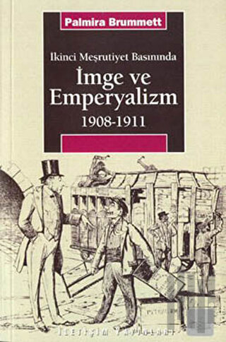 İkinci Meşrutiyet Basınında İmge ve Emperyalizm 1908-1911