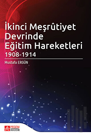 İkinci Meşrutiyet Devrinde Eğitim Hareketleri 1908 - 1914