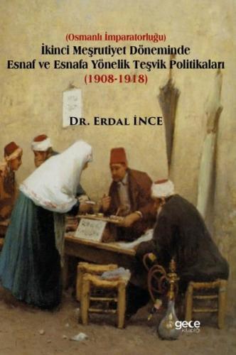 İkinci Meşrutiyet Döneminde Esnaf ve Esnafa Yönelik Teşvik Politikaları (1908 - 1918)
