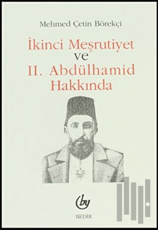İkinci Meşrutiyet ve 2. Abdülhamid Hakkında