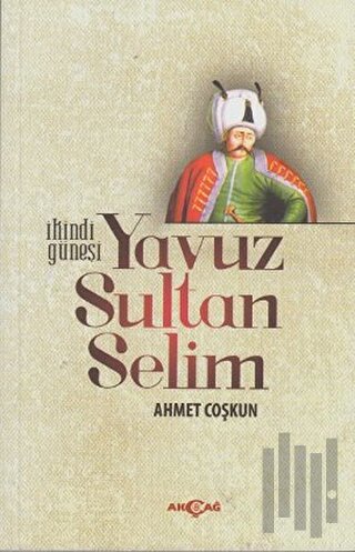 İkindi Güneşi Yavuz Sultan Selim | Kitap Ambarı