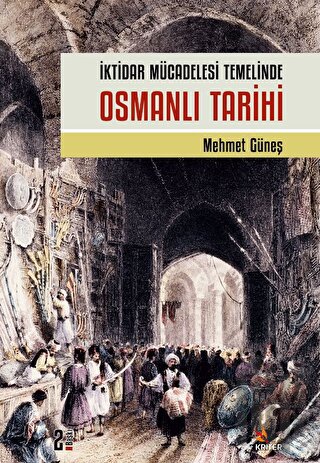 İktidar Mücadelesi Temelinde Osmanlı Tarihi | Kitap Ambarı