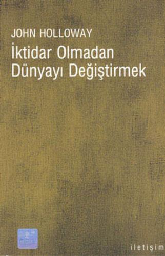 İktidar Olmadan Dünyayı Değiştirmek | Kitap Ambarı