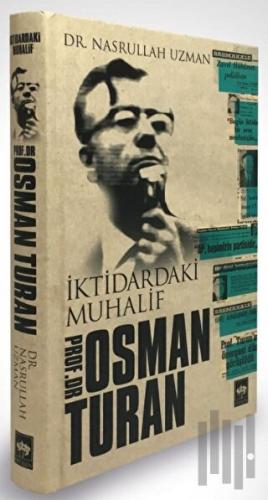İktidardaki Muhalif Prof. Dr. Osman Turan (Ciltli) | Kitap Ambarı